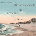 "Die Herrlichkeit des Lebens" Lesung mit Michael Kumpfmüller