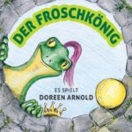 Doreen Arnold / Puppenspiel ab 3 Jahre  / Der Froschkönig