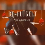 Be-Flügelt im Advent SCHWERIN - Auszeit im hektischen Advent - Adventskonzerte von Be-Flügelt