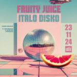 Fruity Juice /// gelée (live)/ sk.mize, pietro gelatina, mishy misch /// Italo Disko